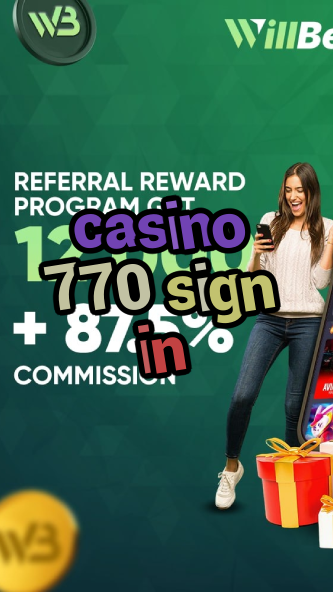 casino 770 sign in-igamblinglist.com